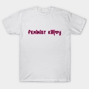 Feminist Killjoy T-Shirt